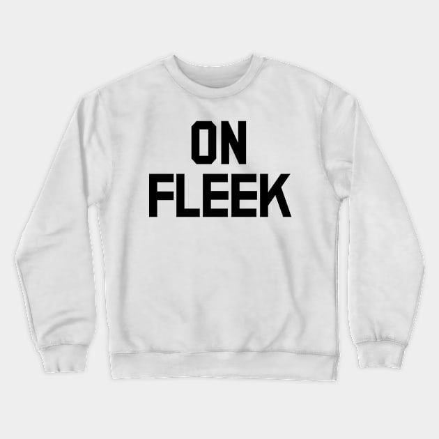 On Fleek Crewneck Sweatshirt by familiaritees